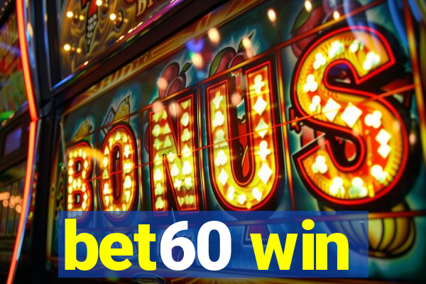 bet60 win
